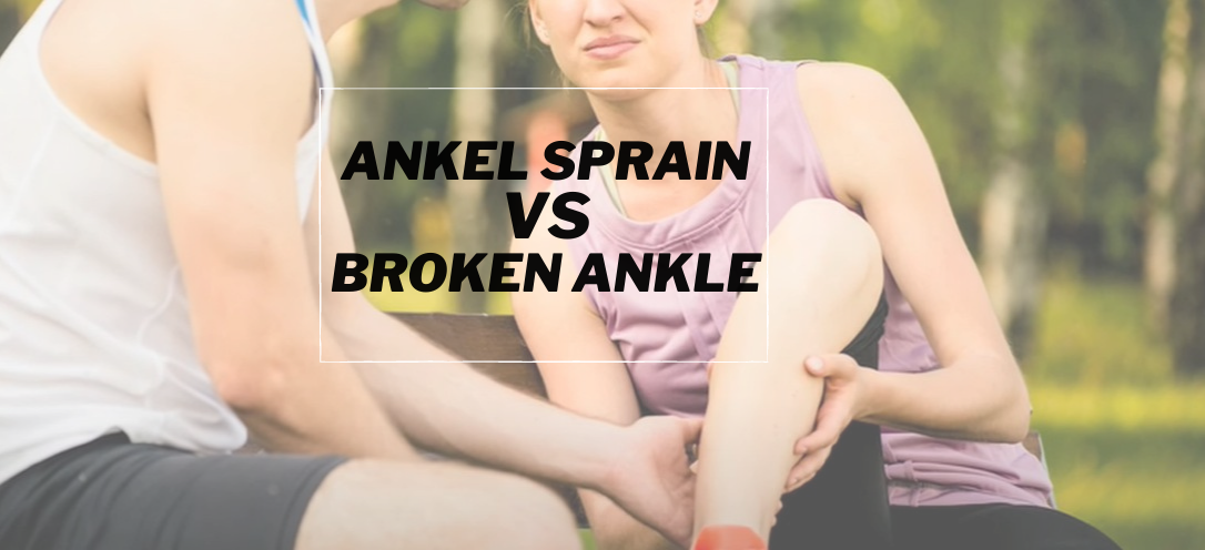 Ankle sprain VS Broken Ankle